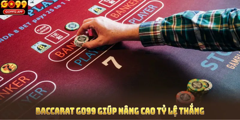 Baccarat GO99 giúp người chơi nâng cao tỷ lệ thắng