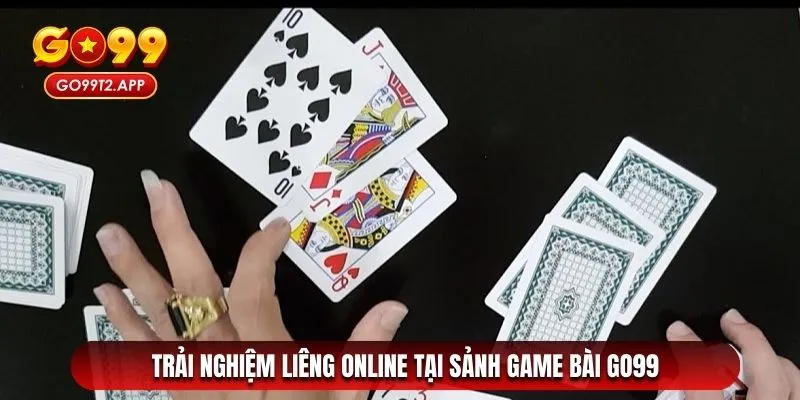 Trải nghiệm liêng online tại sảnh game bài Go99 