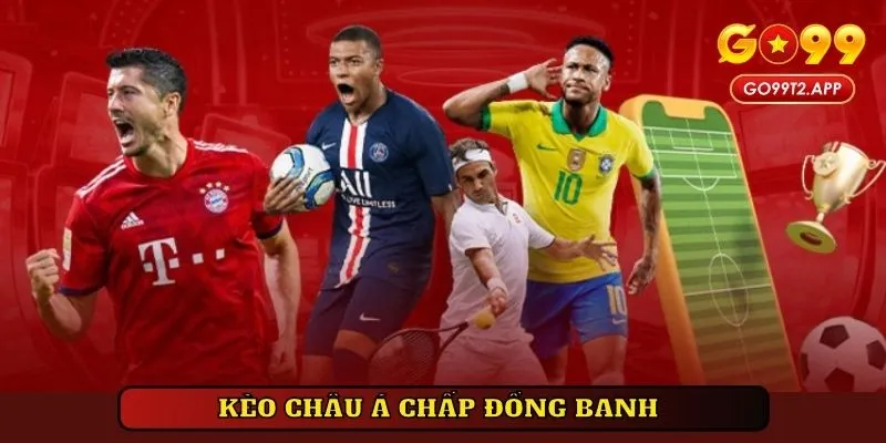 Kèo châu Á chấp đồng banh