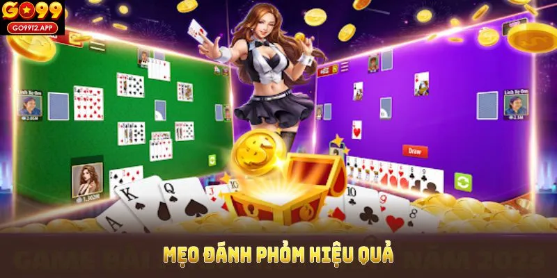 Mẹo đánh Phỏm chỉ hiệu quả khi bạn nắm rõ quy trình chơi 