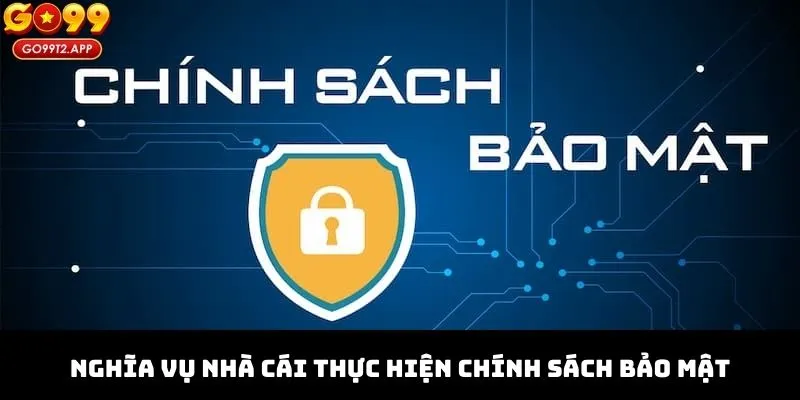 Nghĩa vụ nhà cái thực hiện chính sách bảo mật