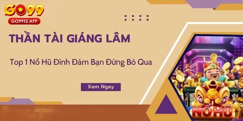 Nổ Hũ Thần Tài - Chơi Ngay Mùng 1 Hốt Trọn Tiền Go99