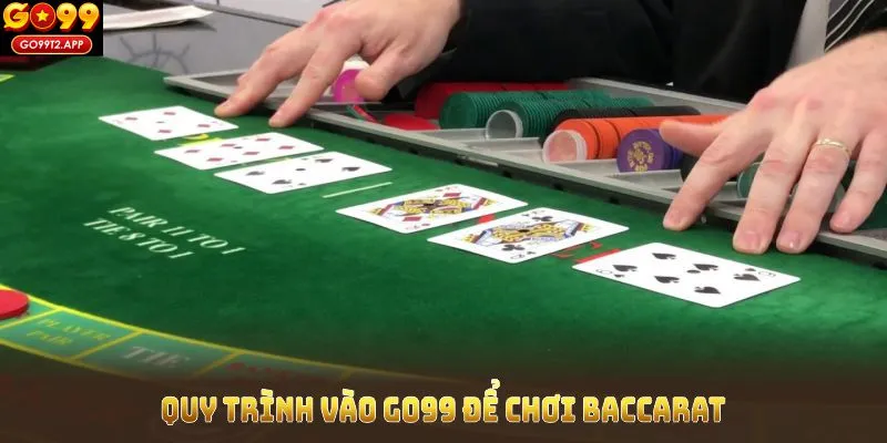 Quy trình vào GO99 để chơi baccarat GO99 đảm bảo tiện lợi, an toàn