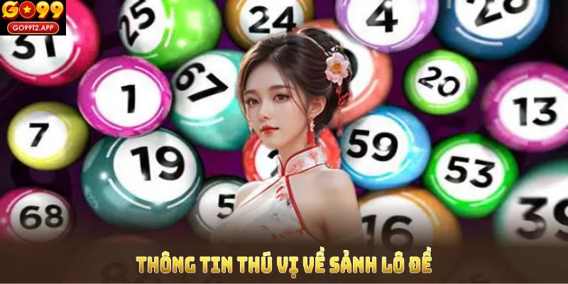 Những thông tin quan trọng về sảnh xổ số GO99 mà bạn cần biết