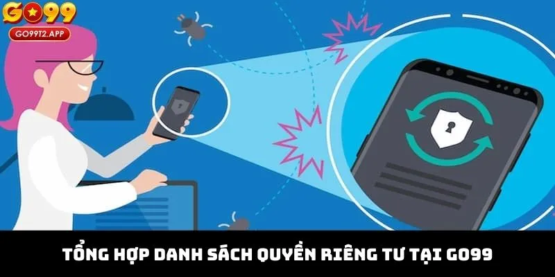 Tổng hợp danh sách quyền riêng tư tại Go99